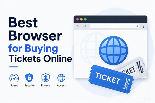 Best Browser for Buying Tickets